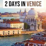 The Perfect 2 Day Venice Itinerary: How to Spend 2 Days in Venice