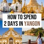 How to Spend 2 Days in Yangon: The Perfect Yangon Itinerary