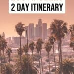 2 Days in Los Angeles: Best Things to do in LA in 2 days